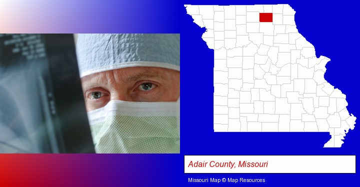 a physician viewing x-ray results; Adair County, Missouri highlighted in red on a map
