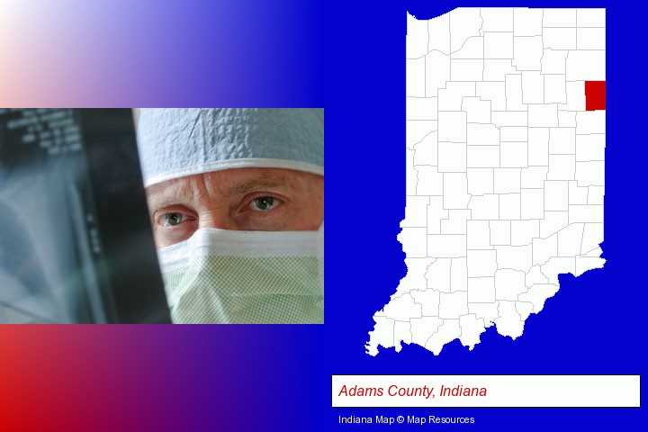 a physician viewing x-ray results; Adams County, Indiana highlighted in red on a map
