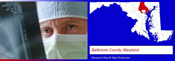 a physician viewing x-ray results; Baltimore County, Maryland highlighted in red on a map