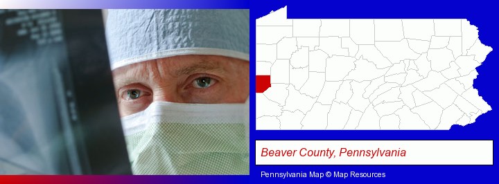 a physician viewing x-ray results; Beaver County, Pennsylvania highlighted in red on a map