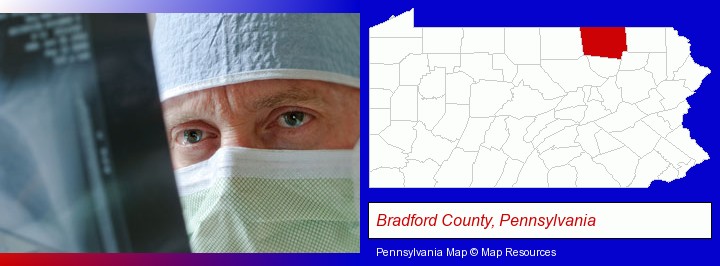 a physician viewing x-ray results; Bradford County, Pennsylvania highlighted in red on a map