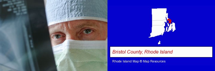 a physician viewing x-ray results; Bristol County, Rhode Island highlighted in red on a map