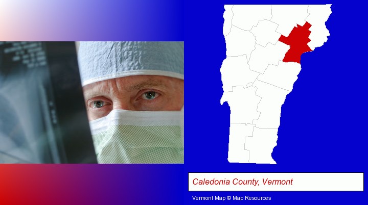 a physician viewing x-ray results; Caledonia County, Vermont highlighted in red on a map