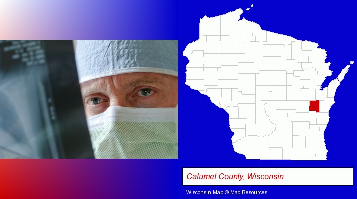 a physician viewing x-ray results; Calumet County, Wisconsin highlighted in red on a map