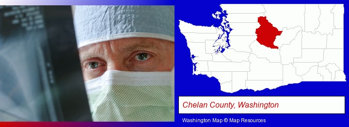a physician viewing x-ray results; Chelan County, Washington highlighted in red on a map