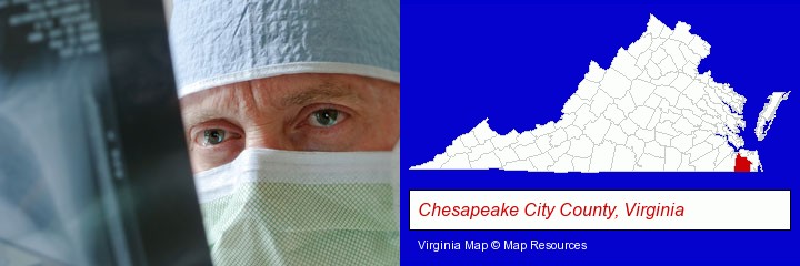a physician viewing x-ray results; Chesapeake City County, Virginia highlighted in red on a map
