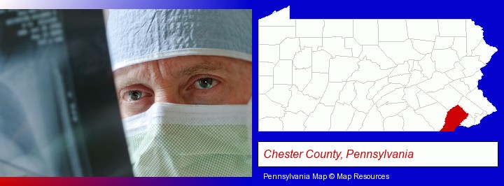 a physician viewing x-ray results; Chester County, Pennsylvania highlighted in red on a map