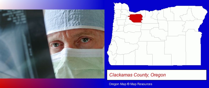 a physician viewing x-ray results; Clackamas County, Oregon highlighted in red on a map