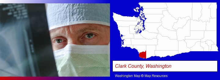 a physician viewing x-ray results; Clark County, Washington highlighted in red on a map