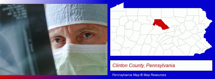 a physician viewing x-ray results; Clinton County, Pennsylvania highlighted in red on a map