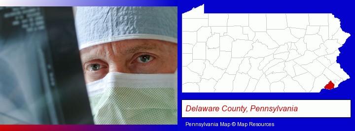 a physician viewing x-ray results; Delaware County, Pennsylvania highlighted in red on a map