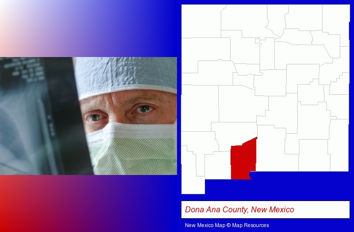 a physician viewing x-ray results; Dona Ana County, New Mexico highlighted in red on a map