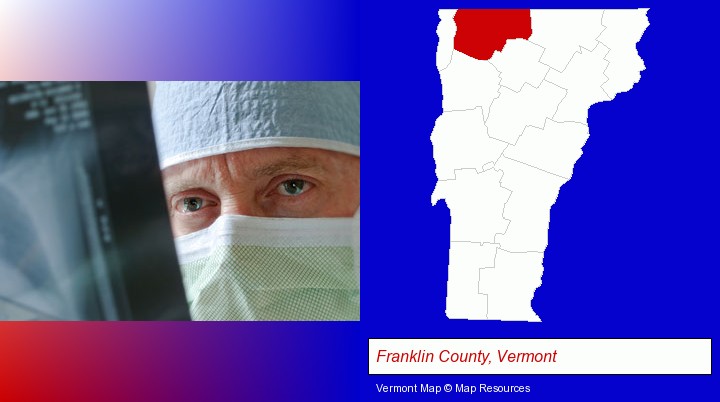 a physician viewing x-ray results; Franklin County, Vermont highlighted in red on a map
