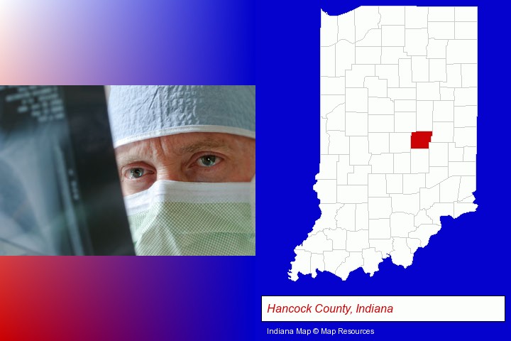 a physician viewing x-ray results; Hancock County, Indiana highlighted in red on a map