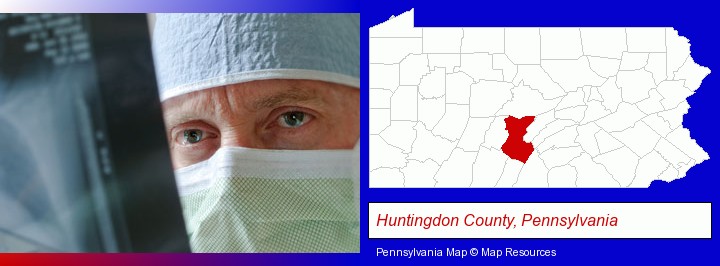 a physician viewing x-ray results; Huntingdon County, Pennsylvania highlighted in red on a map