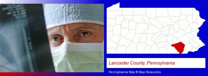 a physician viewing x-ray results; Lancaster County, Pennsylvania highlighted in red on a map