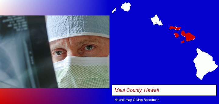 a physician viewing x-ray results; Maui County, Hawaii highlighted in red on a map