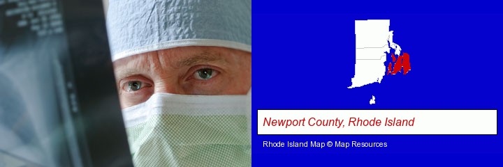 a physician viewing x-ray results; Newport County, Rhode Island highlighted in red on a map