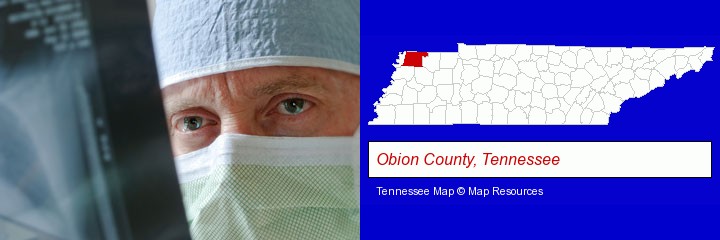 a physician viewing x-ray results; Obion County, Tennessee highlighted in red on a map