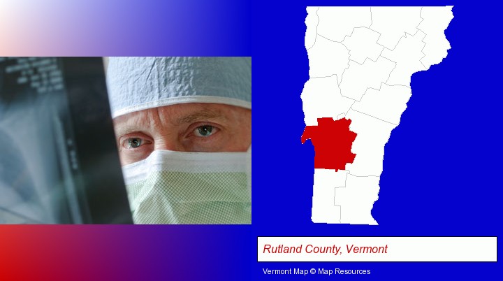 a physician viewing x-ray results; Rutland County, Vermont highlighted in red on a map