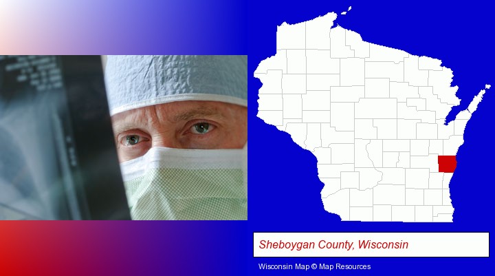 a physician viewing x-ray results; Sheboygan County, Wisconsin highlighted in red on a map