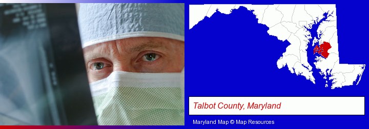 a physician viewing x-ray results; Talbot County, Maryland highlighted in red on a map