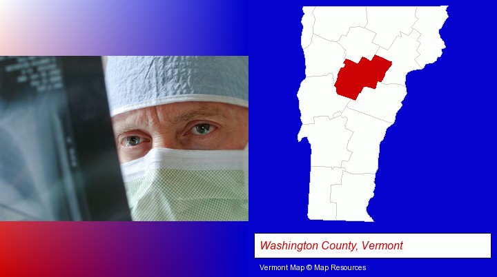 a physician viewing x-ray results; Washington County, Vermont highlighted in red on a map