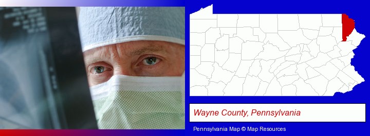 a physician viewing x-ray results; Wayne County, Pennsylvania highlighted in red on a map