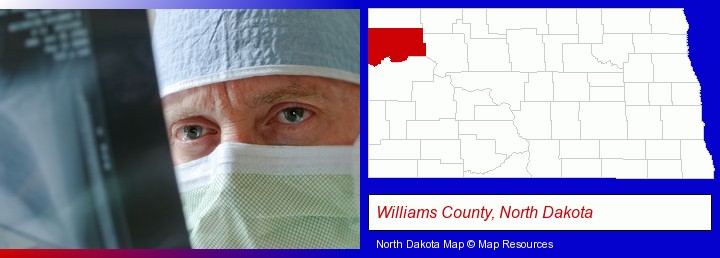 a physician viewing x-ray results; Williams County, North Dakota highlighted in red on a map