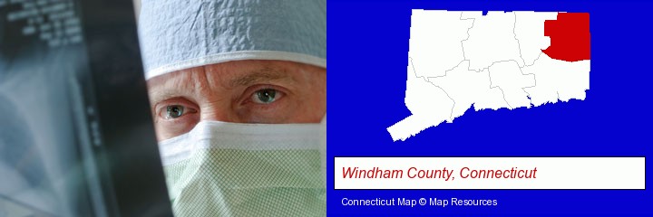 a physician viewing x-ray results; Windham County, Connecticut highlighted in red on a map