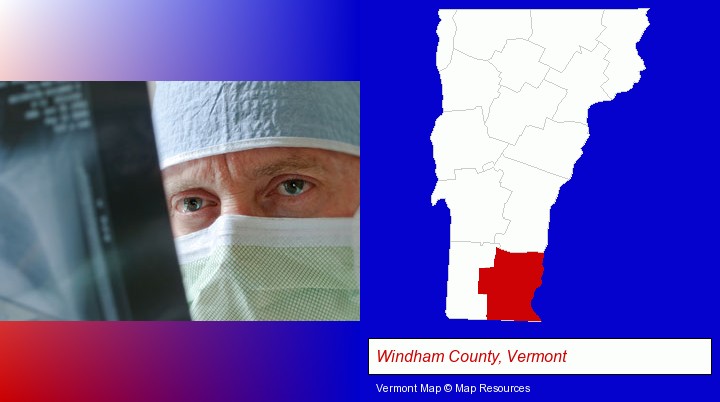 a physician viewing x-ray results; Windham County, Vermont highlighted in red on a map