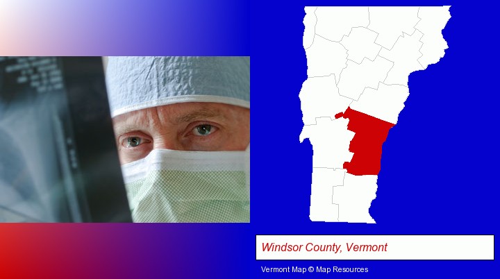 a physician viewing x-ray results; Windsor County, Vermont highlighted in red on a map