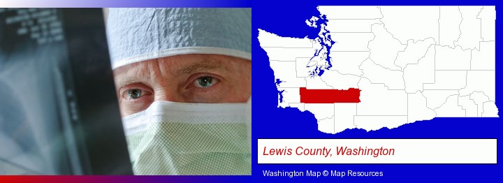 a physician viewing x-ray results; Lewis County, Washington highlighted in red on a map